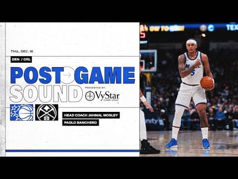 POSTGAME SOUND: ORLANDO MAGIC VS. DENVER NUGGETS | COACH MOSE & PAOLO BANCHERO