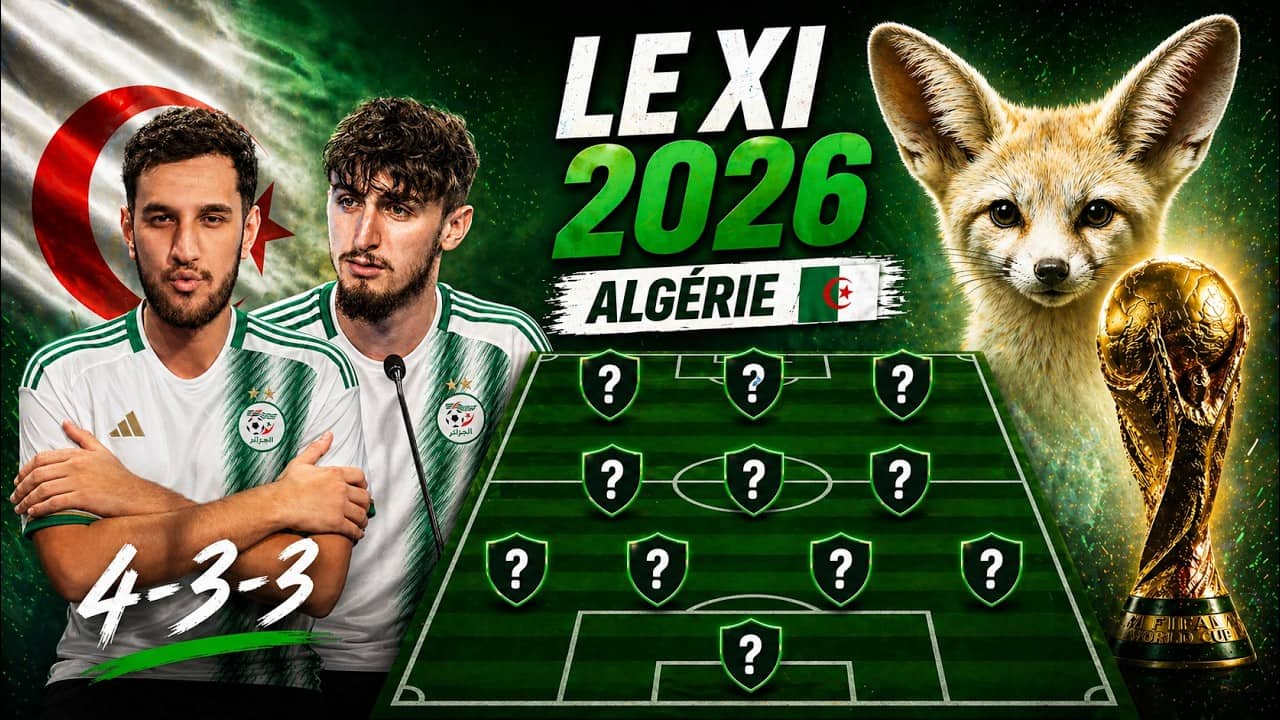 🇩🇿Notre 11 De L'Algérie Pour Briller À La Coupe Du Monde 2026