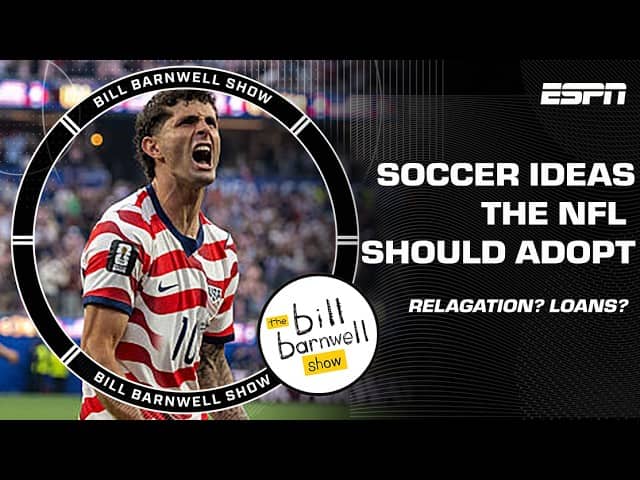 Soccer Ideas the NFL Should Borrow | The Bill Barnwell Show
