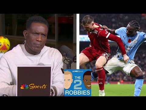 Man City at their best; Liverpool slip; Arsenal stumble | The 2 Robbies Podcast (FULL) | NBC Sports