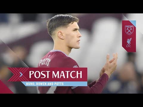 "Keep Fighting. Keep Believing." | Nuno, Bowen & Potts | Post Match Reactions | West Ham v Liverpool