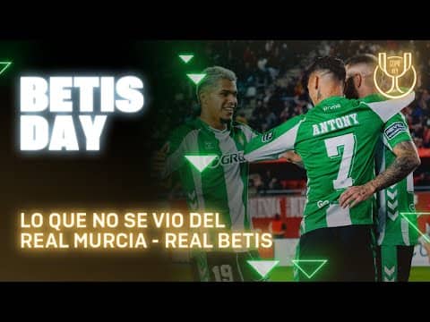 Todo lo que pasó en el #RealMurciaRealBetis ⚽📺 | BETIS DAY | Real BETIS Balompié