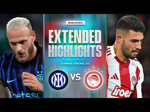 Inter vs. Olympiacos: Extended Highlights | Summer Friendly | CBS Sports Golazo