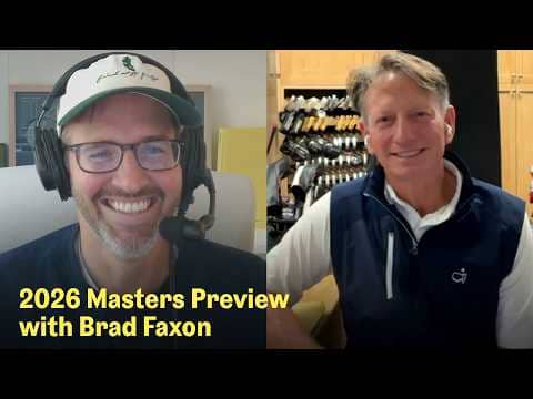 2026 Masters Preview with Brad Faxon | The Fried Egg Golf Podcast