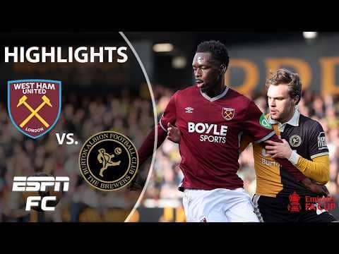 ET WINNER 🔥 West Ham vs. Burton Albion | FA Cup Highlights | ESPN FC