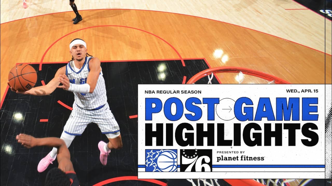 POSTGAME HIGHLIGHTS: ORLANDO MAGIC VS. PHILADELPHIA 76ERS 4.15.26 PRESENTED BY PLANET FITNESS