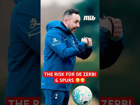 THE RISK FOR DE ZERBI & TOTTENHAM 😬