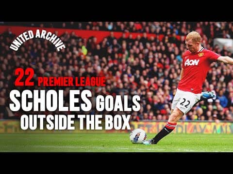22 Paul Scholes Premier League Goals Outside The Box! 🚀 | United Archive 🎞️