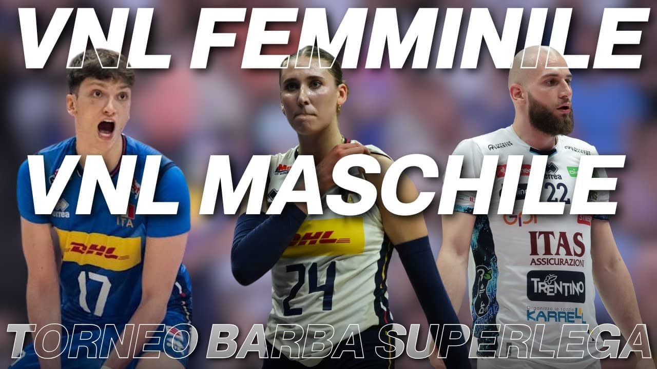 Parliamo di VNL FEMMINILE/MASCHILE + TORNEO MIGLIOR BARBA SUPERLEGA