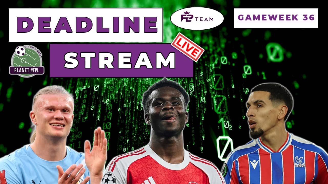 The Planet FPL GW36 Deadline Stream Live! In Partnership With FPL Team | Planet FPL 2025/26