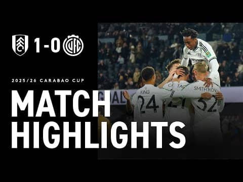 HIGHLIGHTS | Fulham 1-0 Cambridge | ESR scores, Kevin starts and Chukwueze makes debut