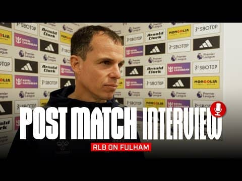 "We missed that willingness" | RLB On Fulham Defeat | Post Match Interview