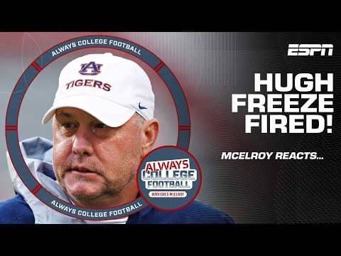 🚨 Auburn fires Hugh Freeze 🚨 Greg McElroy reacts | Always College Football