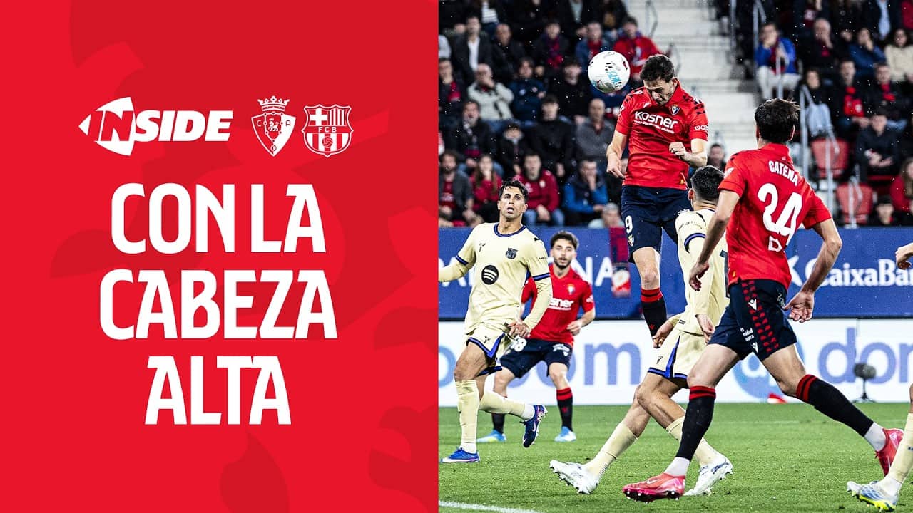 INSIDE | OSASUNA - BARÇA | CON LA CABEZA ALTA | Club Atlético Osasuna