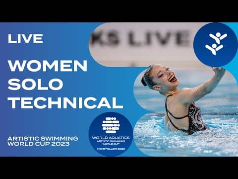 LIVE | Women Solo Technical | Artistic Swimming World Cup Montpellier 2023