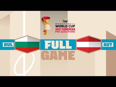 LIVE - Bulgaria v Austria | FIBA Basketball World Cup 2027 European Pre-Qualifiers