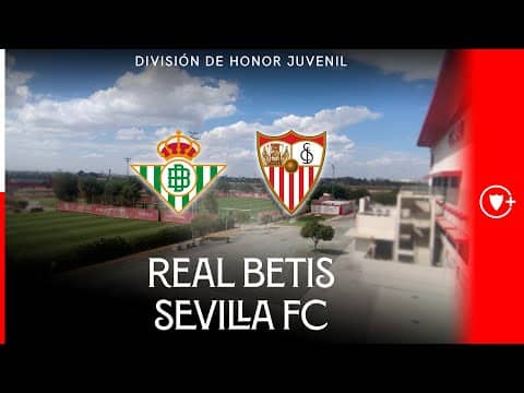 Real Betis-Sevilla FC de División de Honor Juvenil | 📡 EN DIRECTO