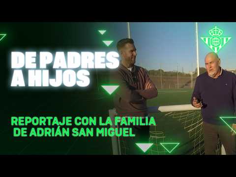 Adrián San Miguel, un LEGADO bético de abuelos a nietos... 🥅💚| Real BETIS Balompié