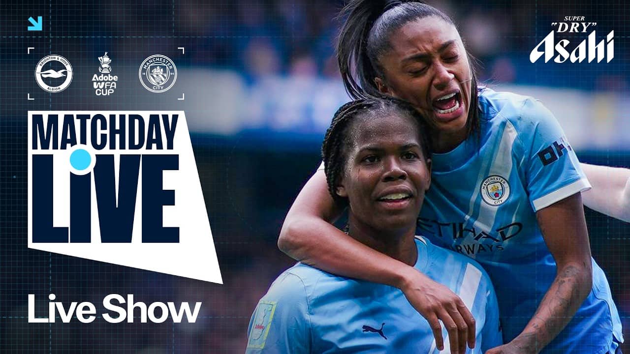 BRIGHTON V MAN CITY | WOMENS FA CUP FINAL | MATCHDAY LIVE!