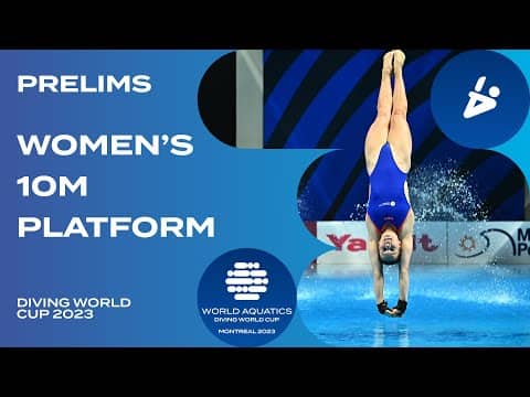 LIVE Women's 10m Platform Prelims | Diving World Cup 2023 Montreal