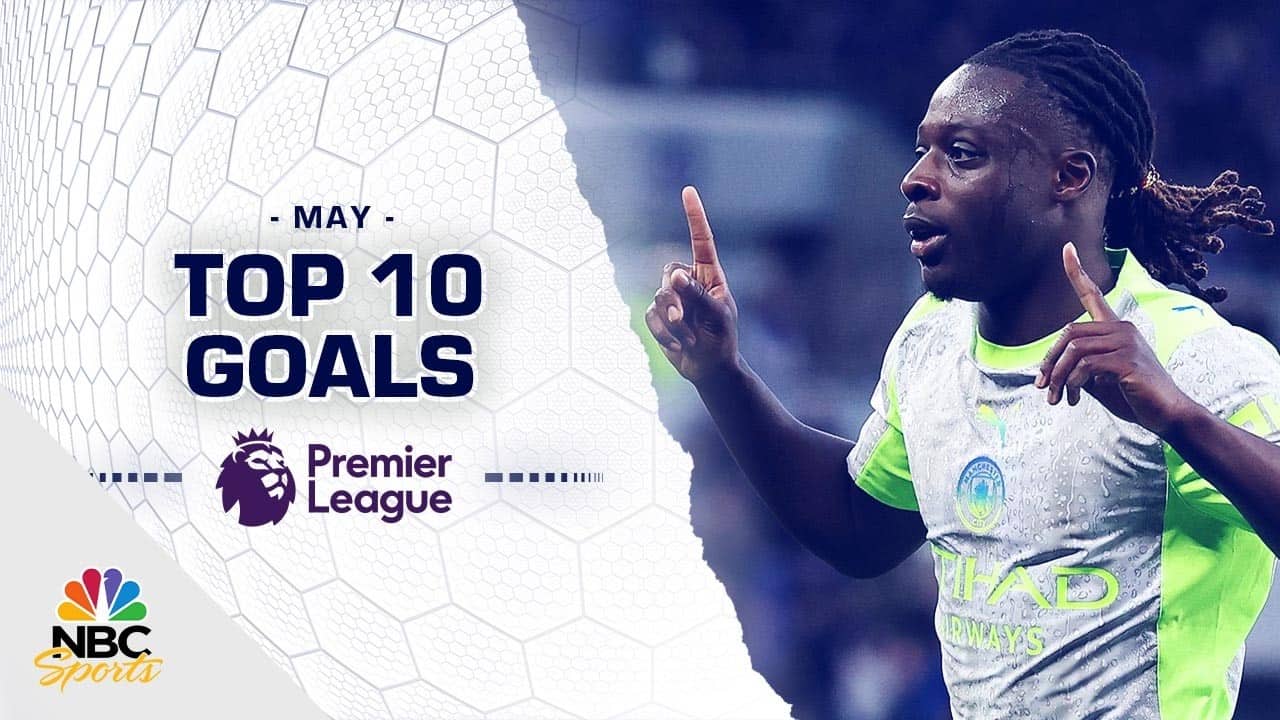 Top 10 Premier League goals of May 2026 | NBC Sports