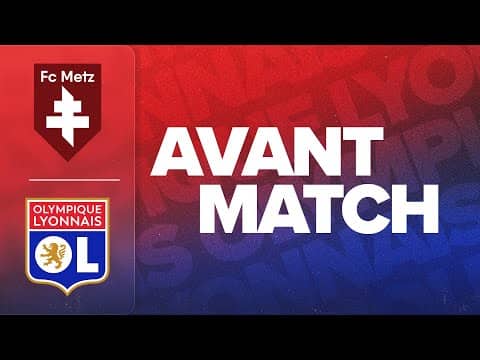L'AVANT MATCH :  FC METZ - OL