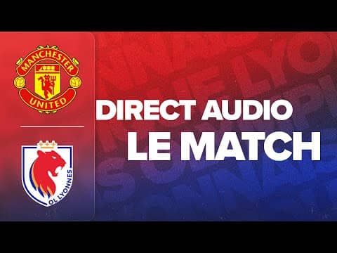 LE MATCH : MAN UTD - OL LYONNES