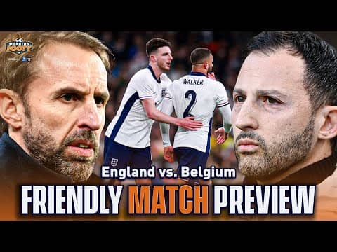England vs. Belgium: Friendly Match Preview | Morning Footy | CBS Sports Golazo