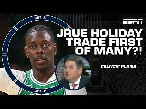 JRUE HOLIDAY TRADE REACTION 🔁 Windy & Bobby Marks detail WHICH CELTIC could be NEXT 🤔 | Get Up