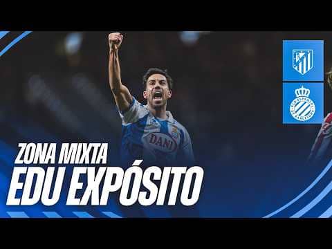 🎥 ZONA MIXTA | Edu Expósito | #AtletiEspanyol