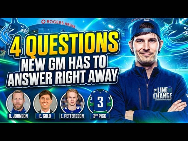 The Line Change Podcast: Episode 510 - 4 Questions the Canucks next GM will WANT and NEED to answ...