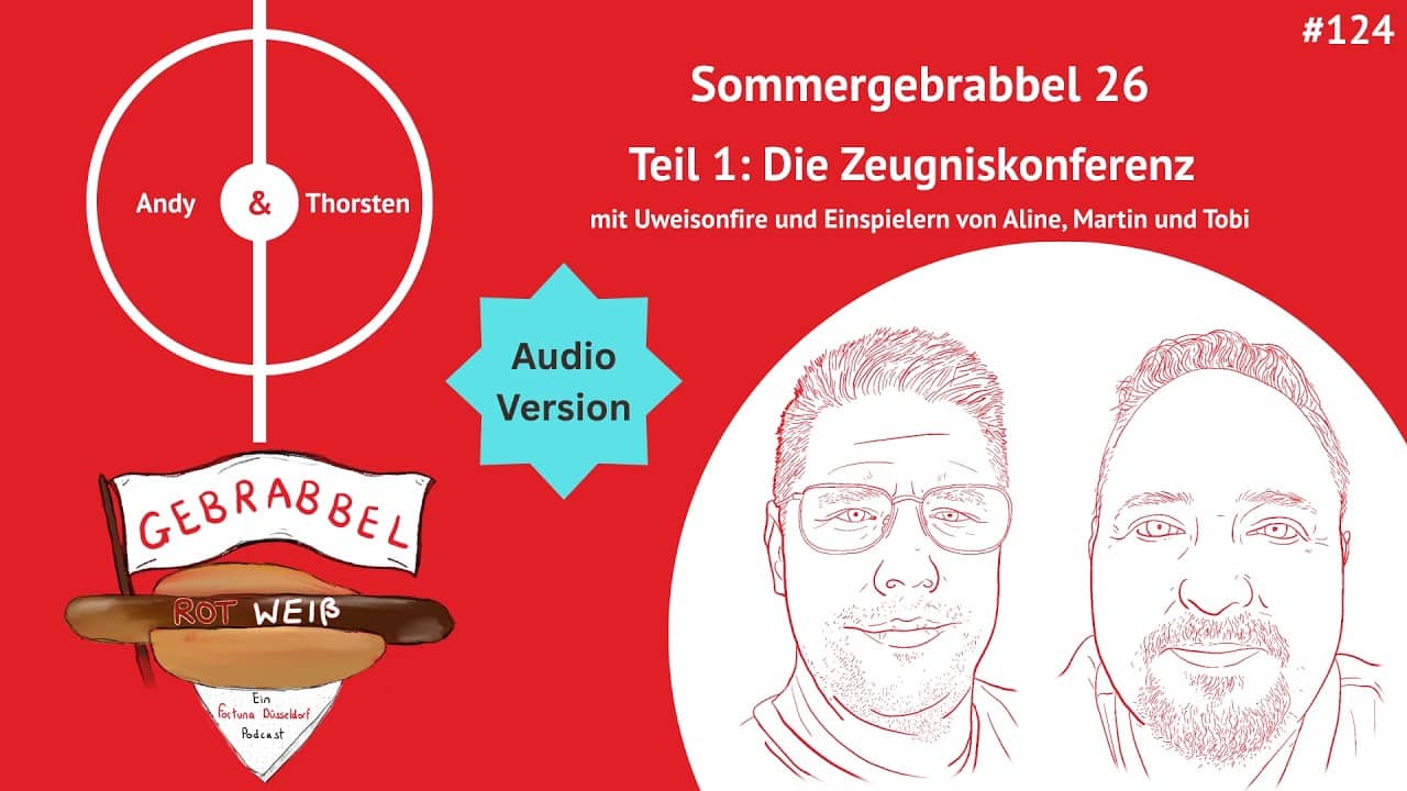#124: Sommergebrabbel 26 – Teil 1: Die Zeugniskonferenz mit Uweisonfire