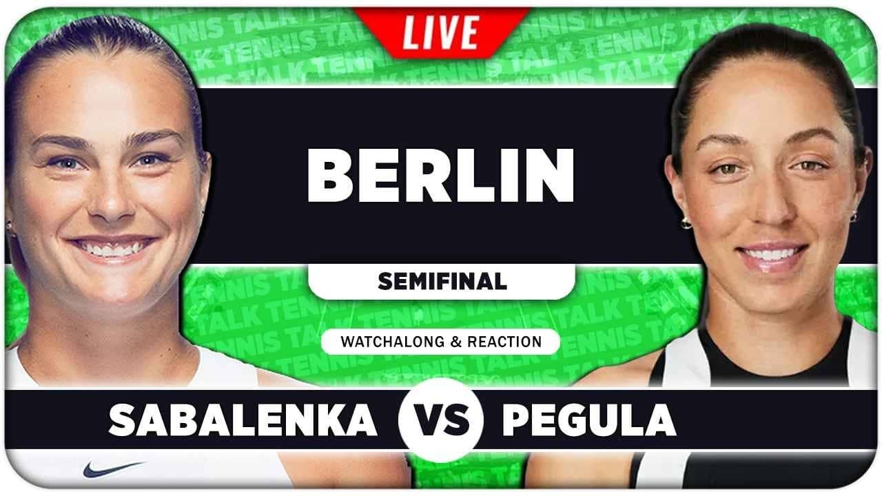 SABALENKA vs PEGULA • WTA Berlin 2026 SF • LIVE Tennis Watchalong