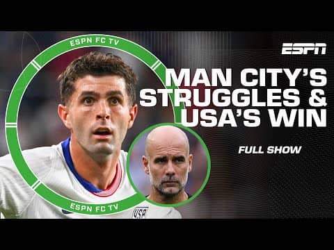 Can Man City turn things around? + USA SNAPS losing streak vs. FIFA Top 50 opponents | ESPN FC
