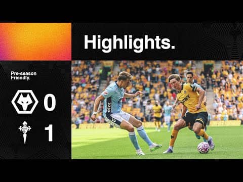 Pre-season defeat | Wolves 0-1 Celta Vigo | Highlights