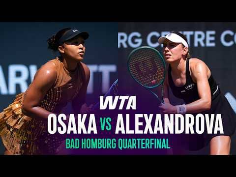 Naomi Osaka vs. Ekaterina Alexandrova | 2026 Bad Homburg Quarterfinals | WTA Match Highlights
