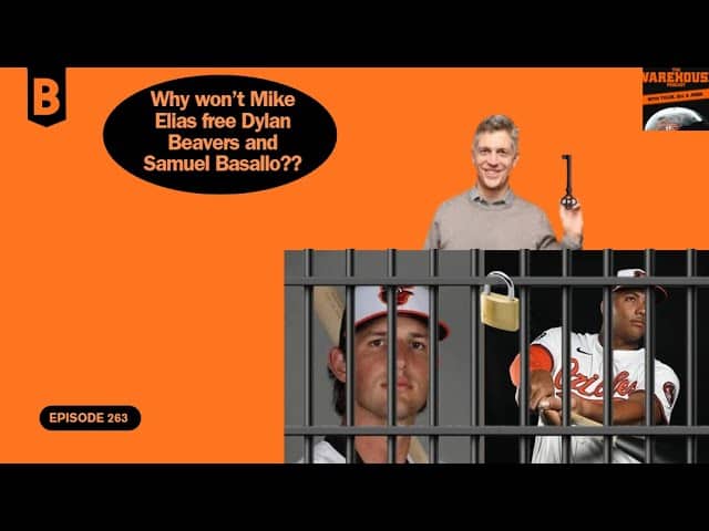 Why Won't Mike Elias Free Dylan Beavers and Samuel Basallo?? | The Warehouse Podcast | Ep. 263