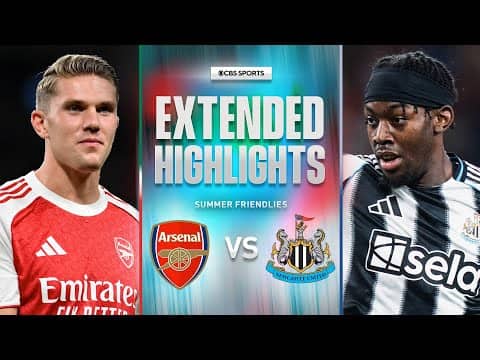 Arsenal vs. Newcastle United: Extended Highlights | Summer Friendly | CBS Sports Golazo