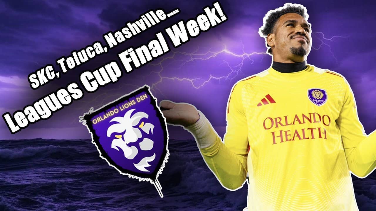 SKC, Toluca, Nashville... | Leagues Cup Final Week! | Orlando Lions Den Podcast #VamosOrlando