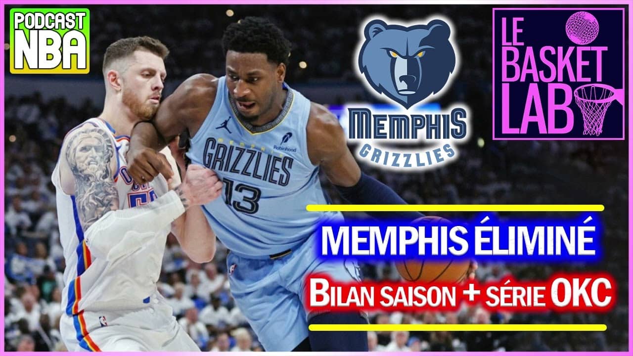 Memphis éliminé : bilan saison + série vs OKC, les gros problèmes ressortis... [PODCAST NBA]