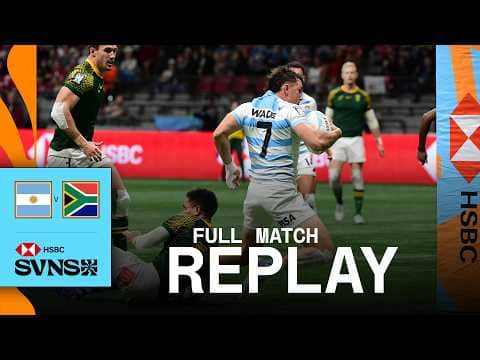 BATTLE in the final 🛡️ | Argentina v South Africa | HSBC SVNS Vancouver 2025  | Full Match Replay