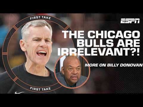 Wilbon calls the Bulls ‘IRRELEVANT’ and doubts if Billy Donovan made any DIFFERENCE 😬 | First Take