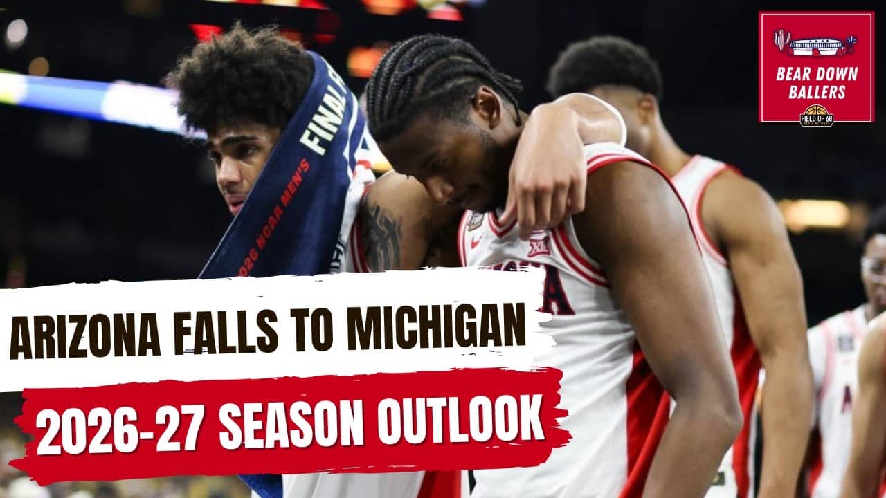 Arizona falls to Michigan | ’26-27 Season Outlook | Bear Down Ballers