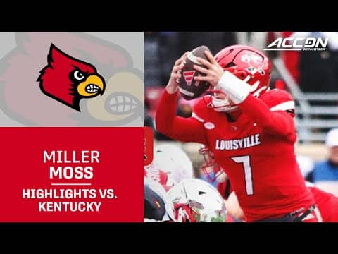 Louisville QB Miller Moss Highlights vs. Kentucky