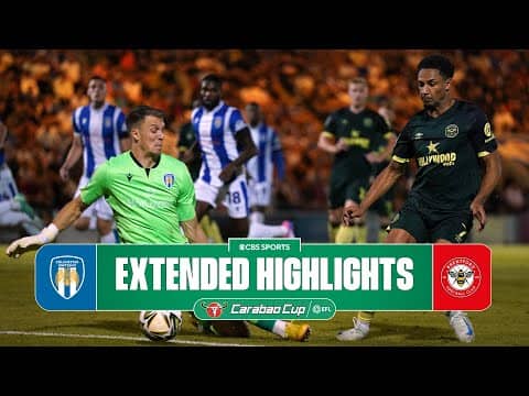 Colchester vs. Brentford: Extended Highlights | Carabao Cup | CBS Sports Golazo