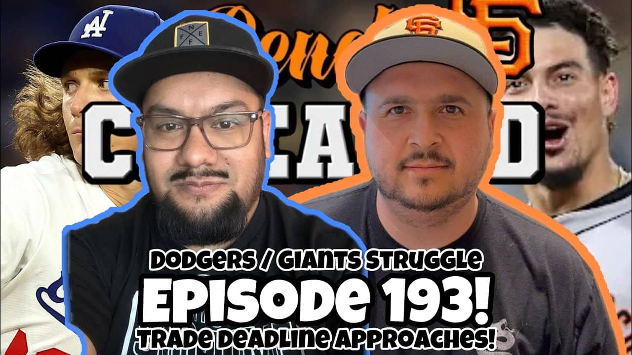 EP 193 - Dodgers & Giants Cant Win. Trade Deadline Approaching (Naylor to Mariners)
