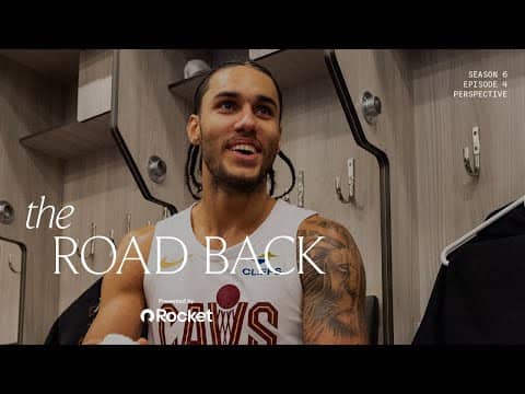 Cleveland Cavaliers All-Access - The Road Back -  Season 6, Episode 4: Perspective