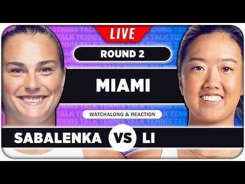SABALENKA vs LI • WTA Miami 2026 • LIVE Tennis Watchalong