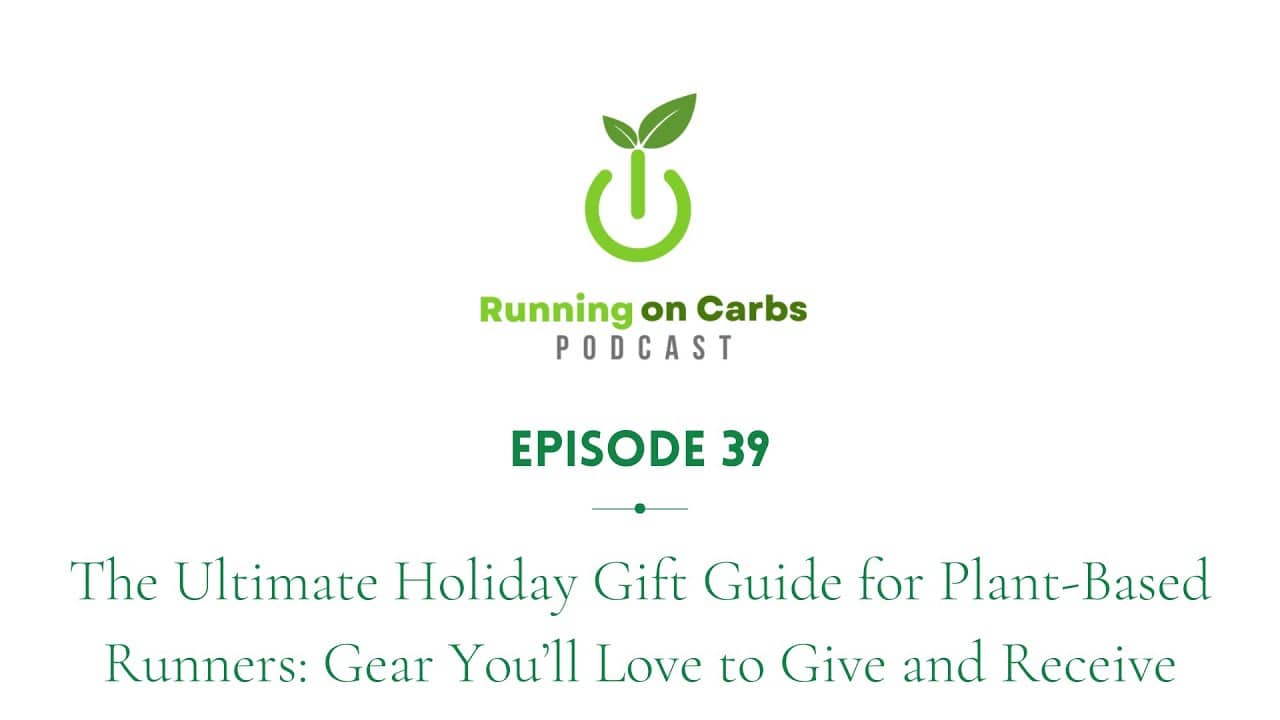 The Ultimate Holiday Gift Guide for Plant-Based Runners - Running on Carbs Podcast, S1 E39