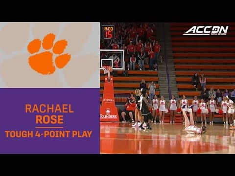 Clemson Guard Rachael Rose's Ridiculous 4-Point Play